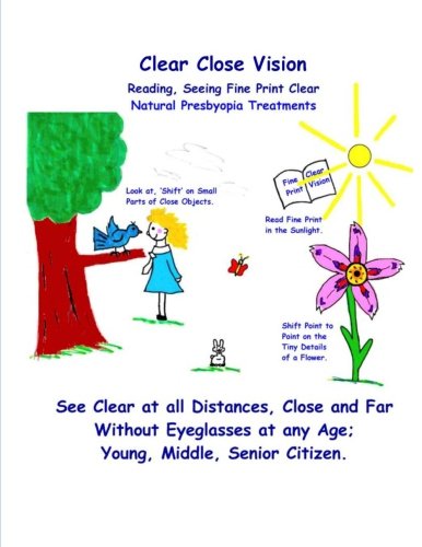 Clear Close Vision - Reading, Seeing Fine Print Clear: Natural Presbyopia Treatment (Black & White Edition)