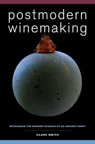 Postmodern Winemaking: Rethinking the Modern Science of an Ancient Craft von University of California Press