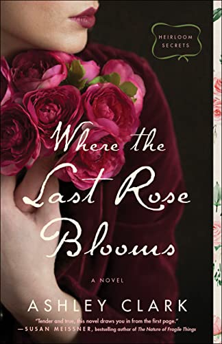 Where the Last Rose Blooms (Heirloom Secrets) von Bethany House Publishers