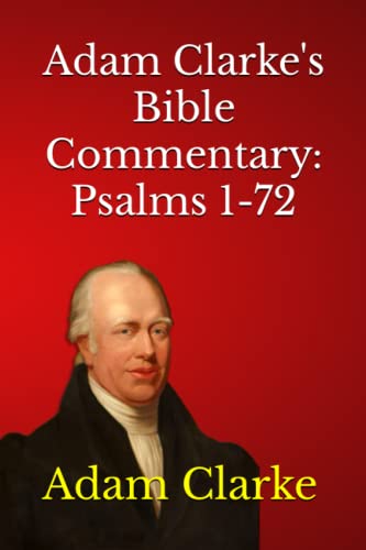 Adam Clarke's Bible Commentary: Psalms 1-72 von Independently published