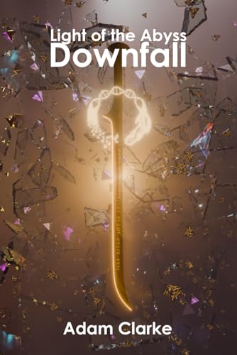 Downfall (Light of the Abyss, Band 1) von Independently published