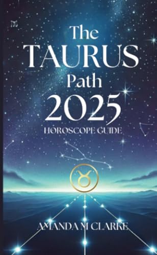 The Taurus Path: Your Daily 2025 Horoscope Guide The Taurus Path: Your Daily 2025 Horoscope Guide von Koru Publishing