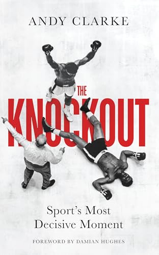The Knockout: Sport's Most Decisive Moment The Knockout: Sport's Most Decisive Moment von Aurum