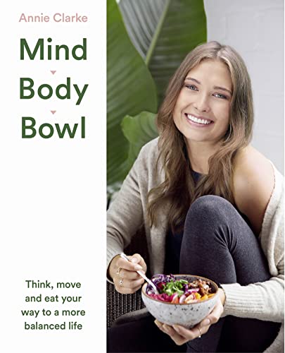 Mind Body Bowl: Think, move and eat your way to a more balanced life von Thorsons