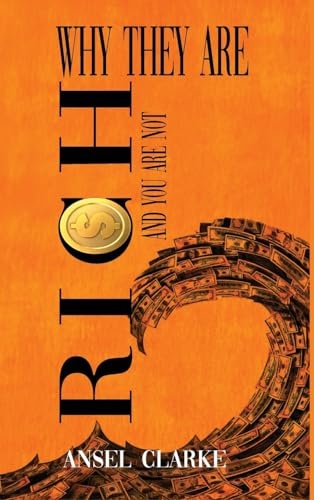 WHY THEY ARE RICH AND YOU ARE NOT? von Writer Cosmos