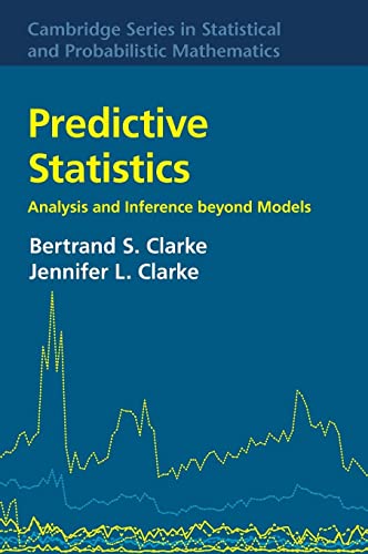 Predictive Statistics: Analysis and Inference Beyond Models (Cambridge Series in Statistical and Probabilistic Mathematics, 46, Band 46)