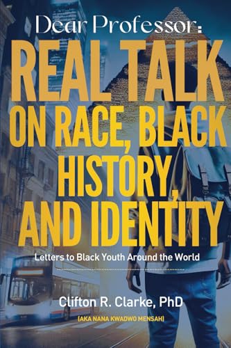 Dear Professor:: Real Talk on Race, Black History, and Identity von Independent Publisher