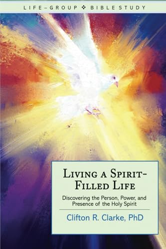 Living a Spirit-Filled Life: Discovering the Person, Power, and Presence of of the Holy Spirit von Alliance Press