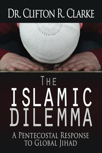The Islamic Dilemma: A Pentecostal Response to Global Jihad von High Bridge Books