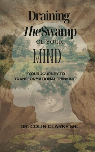 Draining the Swamp of Your Mind: Your Journey to Transformational Thinking von Restoration of the Breach Without Borders