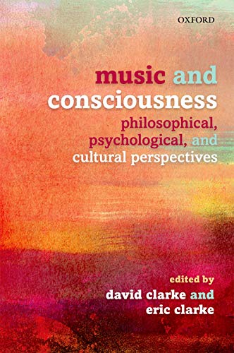 Music and Consciousness: Philosophical, Psychological, and Cultural Perspectives von OXFORD UNIVERSITY PRESS