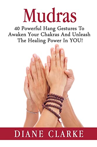 Mudras: 40 Powerful Hand Gestures To Unleash The Physical, Mental And Spiritual Healing Power In YOU! (Mudras, Mudras For Spiritual Healing) von CREATESPACE
