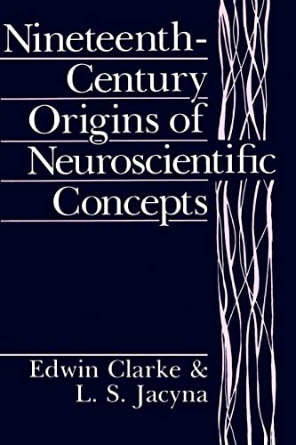 Nineteenth-Century Origins of Neuroscientific Concepts von University of California Press