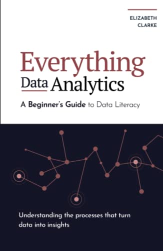 Everything Data Analytics-A Beginner's Guide to Data Literacy: Understanding the Processes That Turn Data Into Insights (All Things Data) von Kenneth Michael Fornari