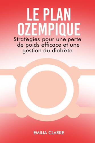 LE PLAN OZEMPIQUE: Stratégies pour une perte de poids efficace et une gestion du diabète von Independently published