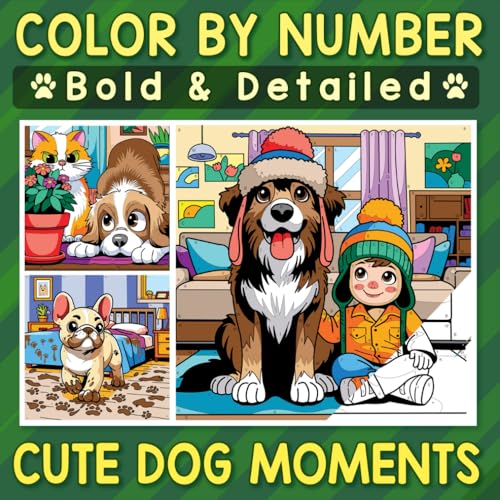 Color By Number Bold & Detailed Cute Dog Moments: Capture the Joy, Bring Every Adorable and Mischievous Dog Act to Life in Color von Independently published