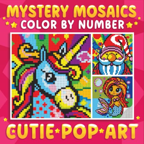 Mystery Mosaics Color By Number Cutie Pop Art: A Pixel Coloring Book for Adults to Create Dazzling and Adorable Things - Color Quest for Relaxation