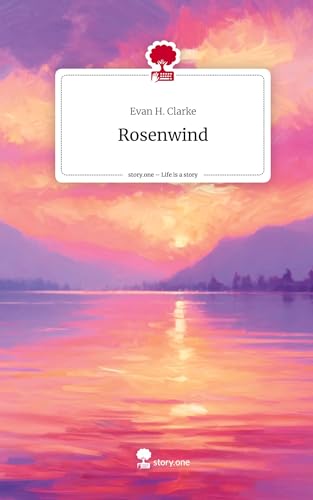 Rosenwind. Life is a Story - story.one von story.one publishing