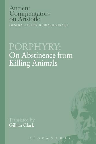 Porphyry: On Abstinence from Killing Animals (Ancient Commentators on Aristotle)