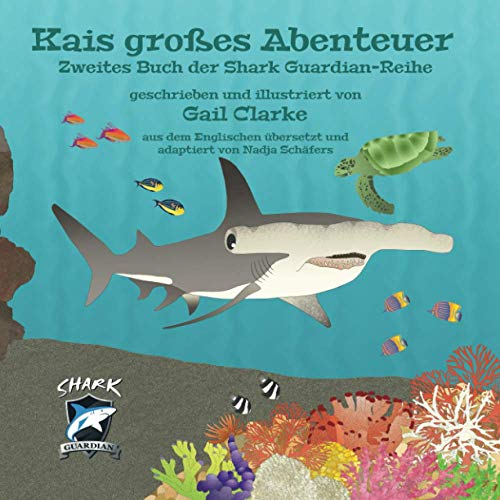 Kais großes Abenteuer: Zweites Buch der Shark Guardian-Reihe von Gupole Publications
