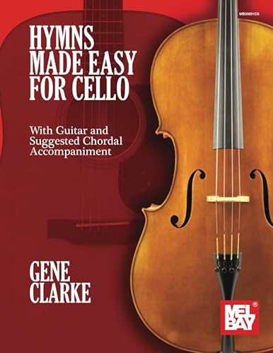 Hymns Made Easy for Cello: with Guitar and Suggested Chordal Accompaniment von Mel Bay Publications, Inc.
