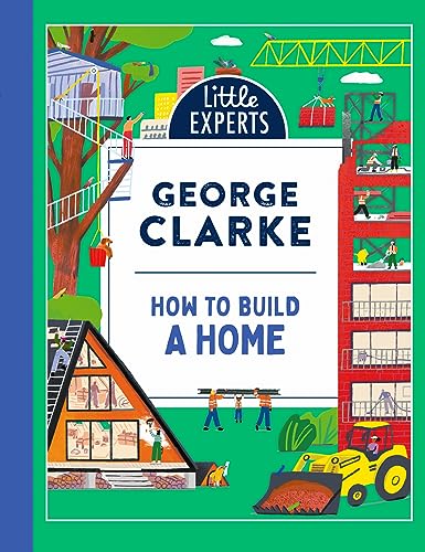 How to Build a Home: George Clarke’s unmissable, new illustrated non-fiction children’s book for 2024 on homes and architecture (Little Experts) von Red Shed