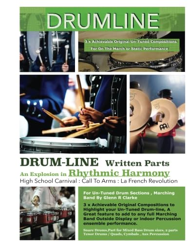DrumLine: 3 x Achievable Original Compositions to Highlight your Un-Tuned Drum-line DrumLine: 3 x Achievable Original Compositions to Highlight your Un-Tuned Drum-line