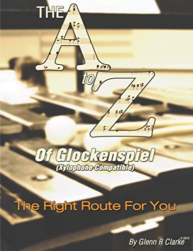 The A to Z of Glock & Xylophone: The Right Route For You von CREATESPACE