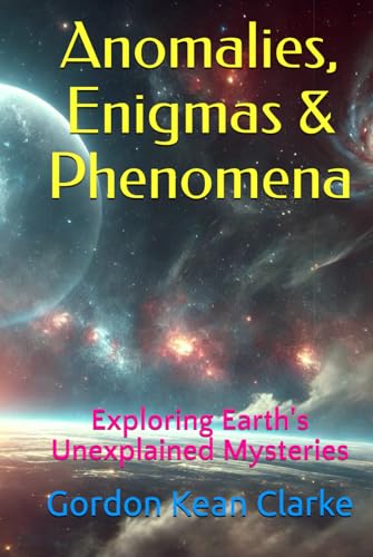 Anomalies, Enigmas & Phenomena: Exploring Earth's Unexplained Mysteries von Independently published
