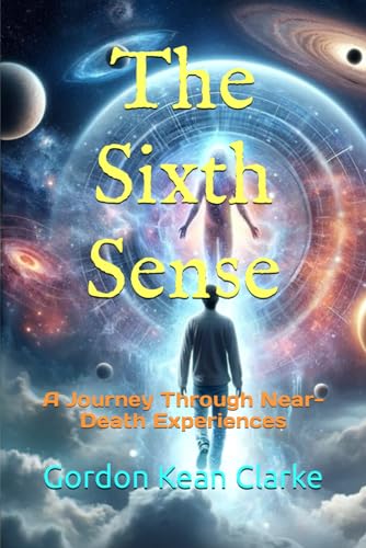 The Sixth Sense: A Journey Through Near-Death Experiences (Encounters with the Unexplained : Original Accounts of Experiences that Defy Understanding)
