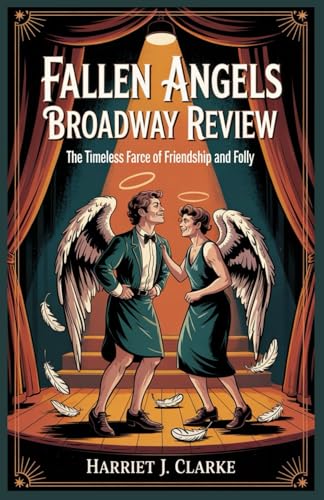 Fallen Angels Broadway Review: The Timeless Farce of Friendship and Folly Fallen Angels Broadway Review: The Timeless Farce of Friendship and Folly von Independently published