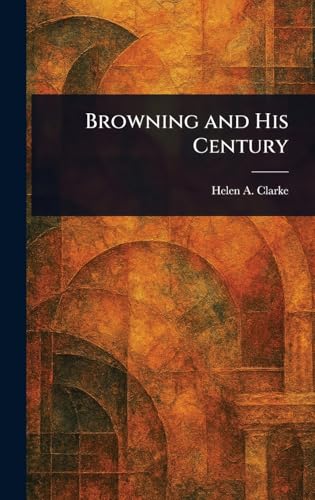 Browning and His Century von Anson Street Press