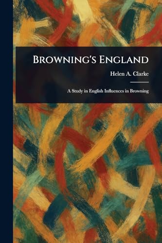 Browning's England von Anson Street Press