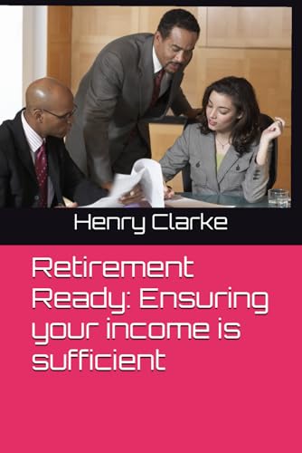 Retirement Ready: Ensuring your income is sufficient von Independently published