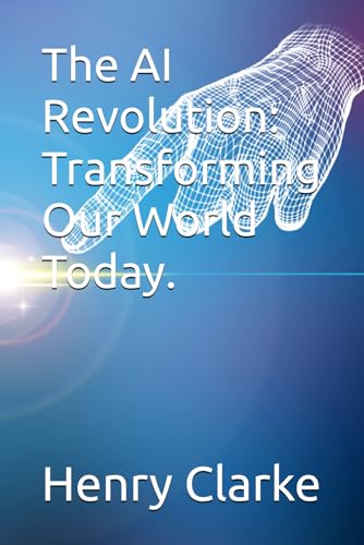 The AI Revolution: Transforming Our World Today. von Independently published