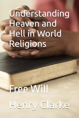 Understanding Heaven and Hell in World Religions: Free Will von Independently published