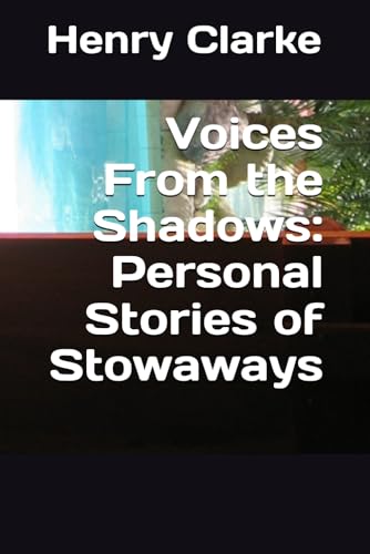 Voices From the Shadows: Personal Stories of Stowaways