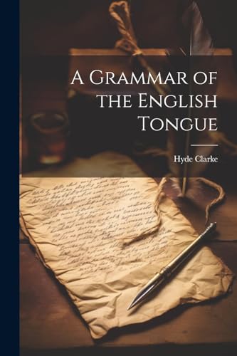 A Grammar of the English Tongue von Legare Street Press