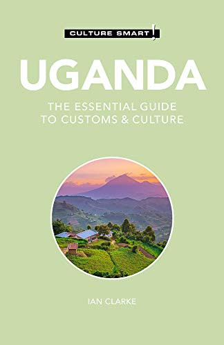 Uganda - Culture Smart!: The Essential Guide to Customs & Culture