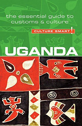 Uganda: The Essential Guide to Customs & Culture (Culture Smart!)
