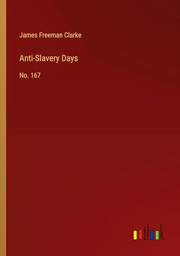 Anti-Slavery Days: No. 167 von Outlook Verlag