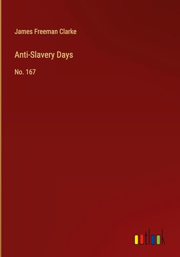 Anti-Slavery Days: No. 167 von Outlook Verlag