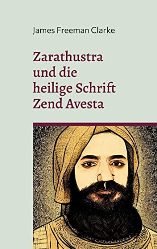 Zarathustra: und die heilige Schrift Zend Avesta (Toppbook Wissen) von BoD – Books on Demand