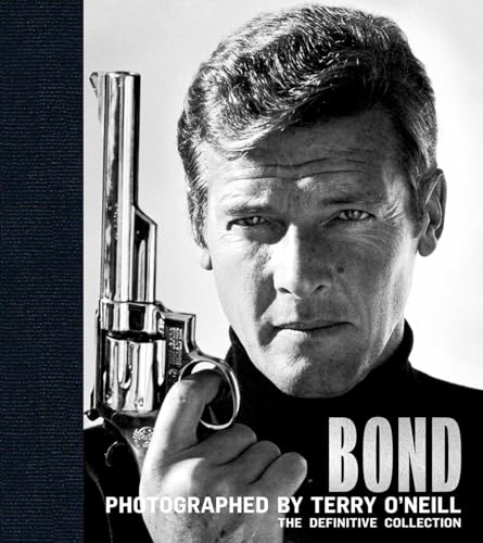 Bond: Photographed by Terry O'Neill: The Definitive Collection (Legends)