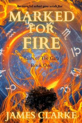 Marked for Fire: Tales of The Gaia Book One von One True Tree Publishing