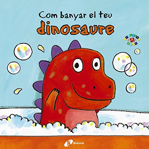 Com banyar el teu dinosaure (Catalá - A PARTIR DE 0 ANYS - PROJECTE DE 0 A 3 ANYS - Llibres per a desenvolupar el llenguatge) von BRUÑO