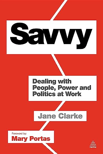 Savvy: Dealing With People, Power And Politics At Work von Kogan Page