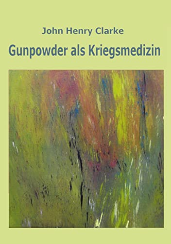 Gunpowder als Kriegsmedizin von Books on Demand GmbH