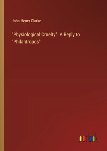 "Physiological Cruelty". A Reply to "Philantropos" von Outlook Verlag