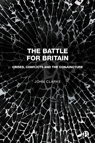 The Battle for Britain: Crises, Conflicts and the Conjuncture